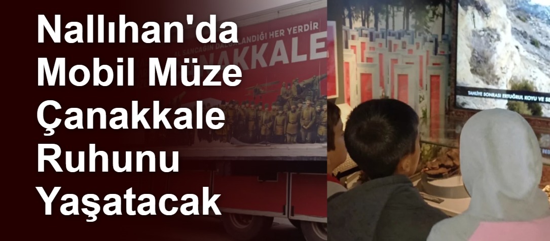 Nallıhan'da Mobil Müze Çanakkale Ruhunu Yaşatacak