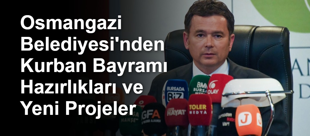 Osmangazi Belediyesi'nden Kurban Bayramı Hazırlıkları ve Yeni Projeler