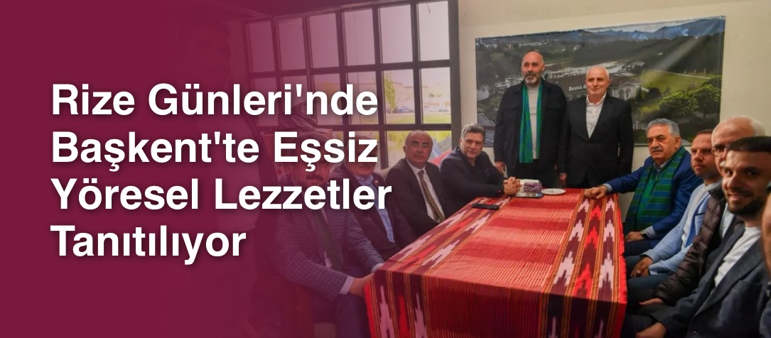 Rize Günleri'nde Başkent'te Eşsiz Yöresel Lezzetler Tanıtılıyor