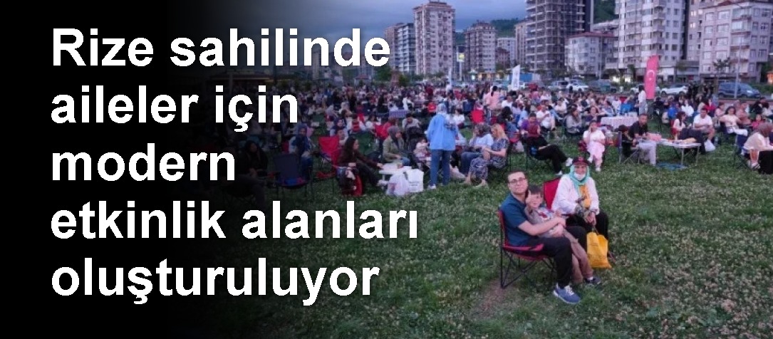Rize sahilinde aileler için modern etkinlik alanları oluşturuluyor