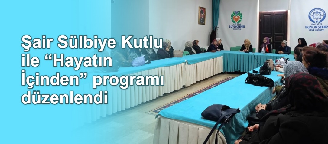 Sülbiye Kutlu Malatya'da: Doğanşehirli Halk Şairi Kadınlara İlham Verdi