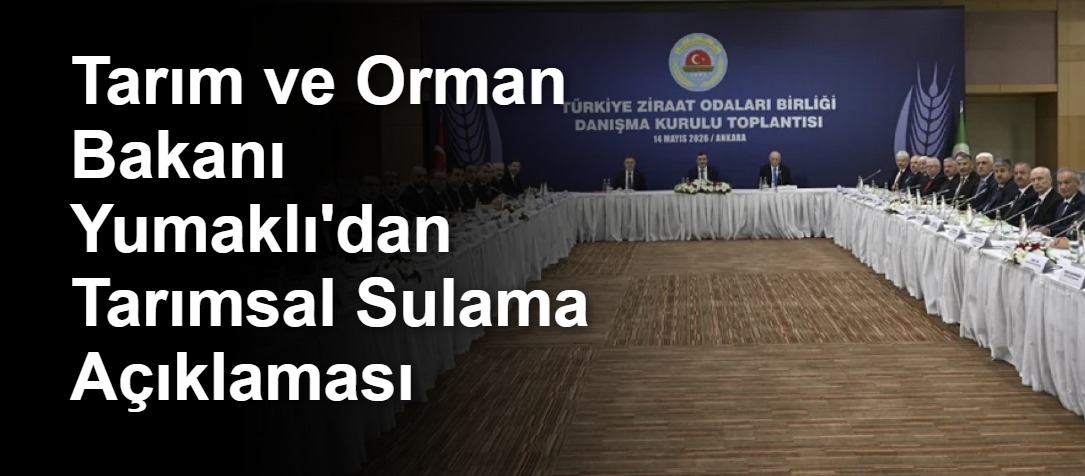 Tarım ve Orman Bakanı Yumaklı'dan Tarımsal Sulama Açıklaması