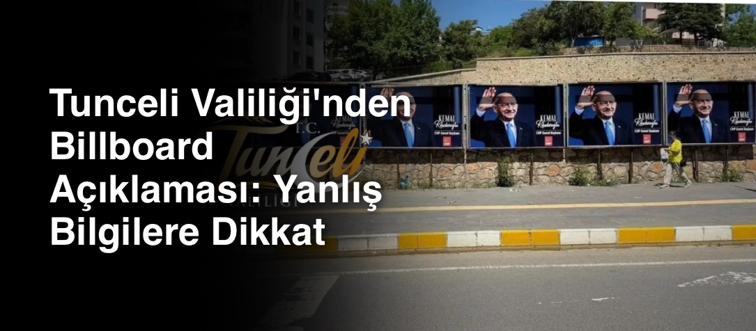 Tunceli Valiliği'nden Billboard Açıklaması: Yanlış Bilgilere Dikkat