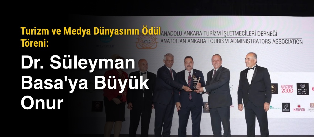 Turizm ve Medya Dünyasının Ödül Töreni: Dr. Süleyman Basa'ya Büyük Onur