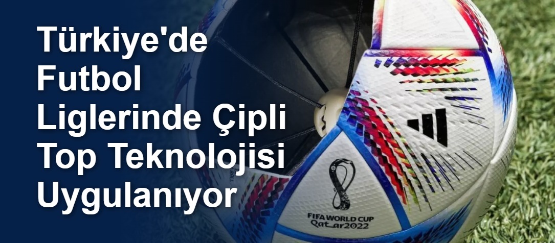 Türkiye'de Futbol Liglerinde Çipli Top Teknolojisi Uygulanıyor