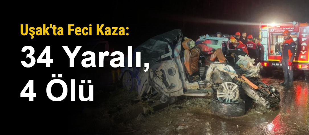 Uşak'ta Feci Kaza: 34 Yaralı, 4 Ölü