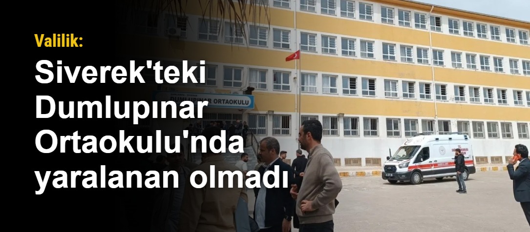 Valilik: Siverek'teki Dumlupınar Ortaokulu'nda yaralanan olmadı
