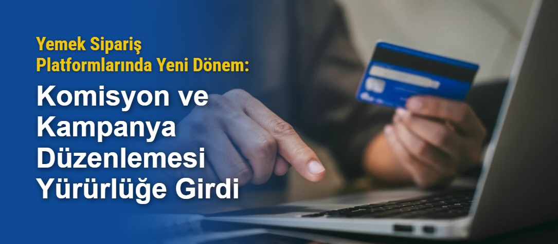 Yemek Sipariş Platformlarında Yeni Dönem: Komisyon ve Kampanya Düzenlemesi Yürürlüğe Girdi