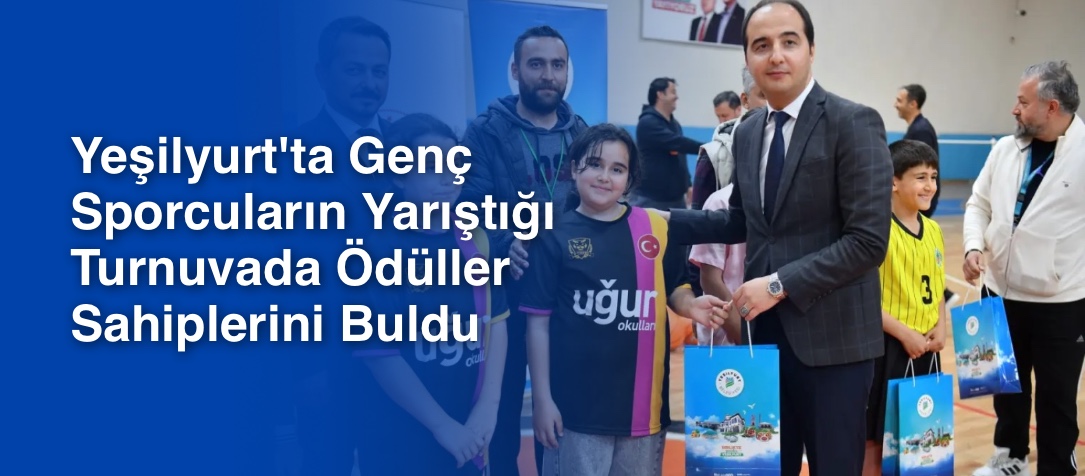 Yeşilyurt'ta Genç Sporcuların Yarıştığı Turnuvada Ödüller Sahiplerini Buldu