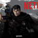 Berkserk dizisi ne zaman Netflix'te yayınlanacak?