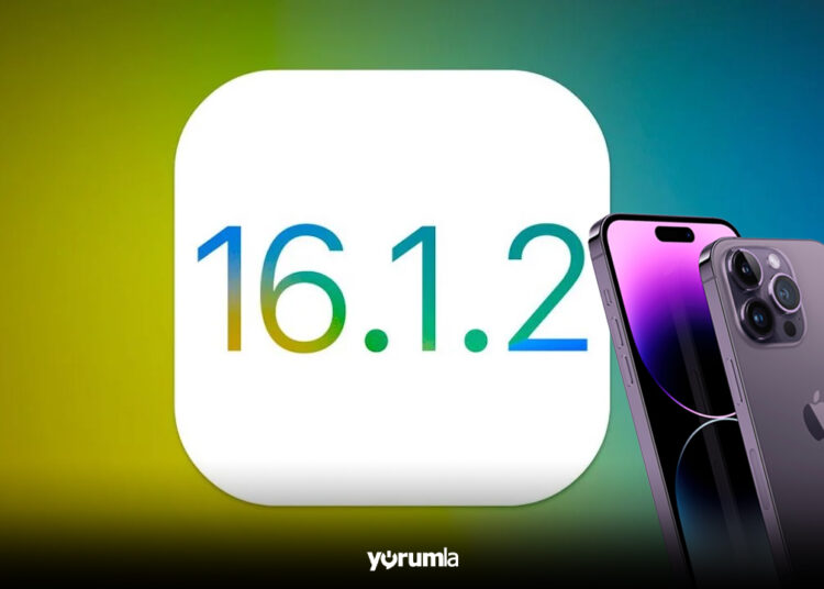 iOS 16.1.2 yenilikleri açıklandı