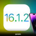 iOS 16.1.2 yenilikleri açıklandı