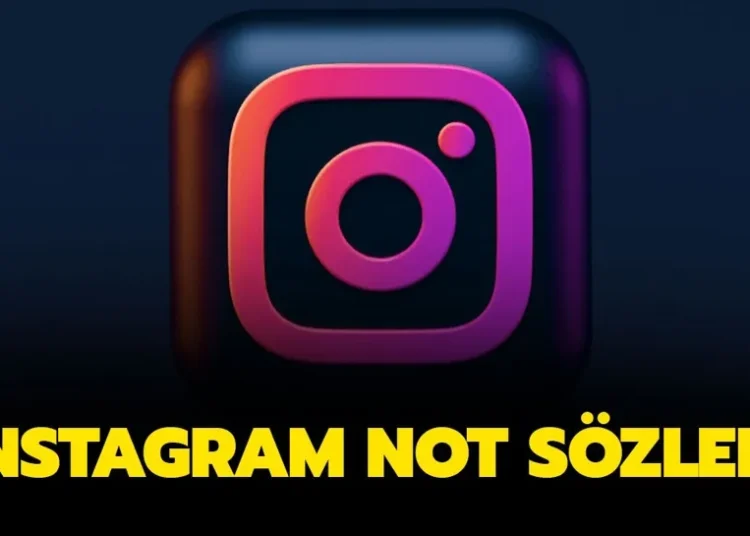 Instagram Not Sözleri İçin En İyi Öneriler nelerdir? 2023 listeli