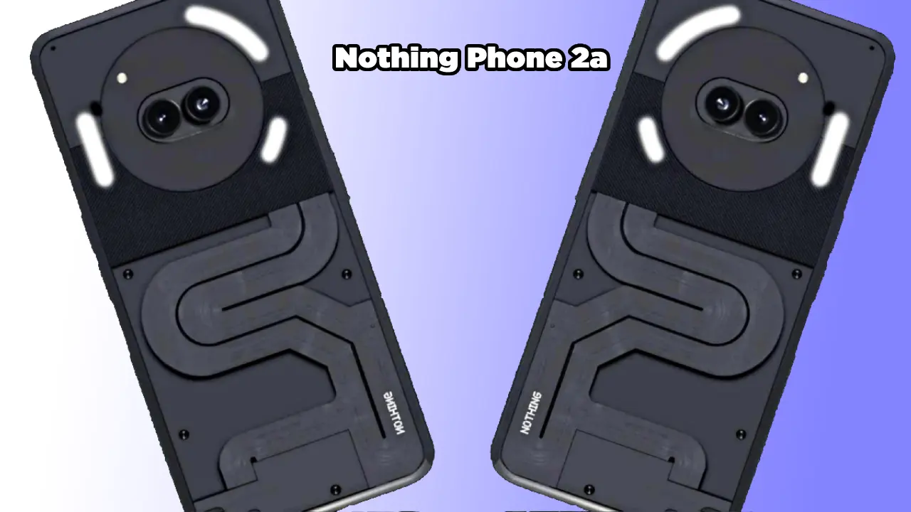 Nothing Phone 2a Resmi Olarak Tanıttı! İşte Özellikleri ve Çıkış Tarihi